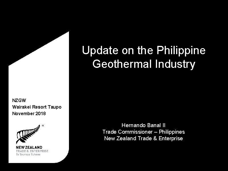 Update on the Philippine Geothermal Industry NZGW Wairakei Resort Taupo November 2018 Hernando Banal