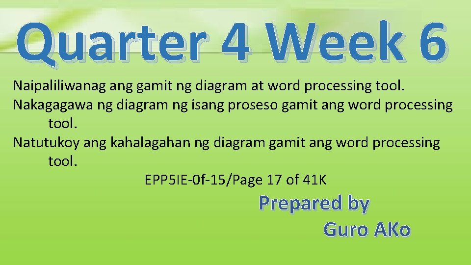 Quarter 4 Week 6 Naipaliliwanag ang gamit ng diagram at word processing tool. Nakagagawa Quarter 4 Week 6 Naipaliliwanag ang gamit ng diagram at word processing tool. Nakagagawa