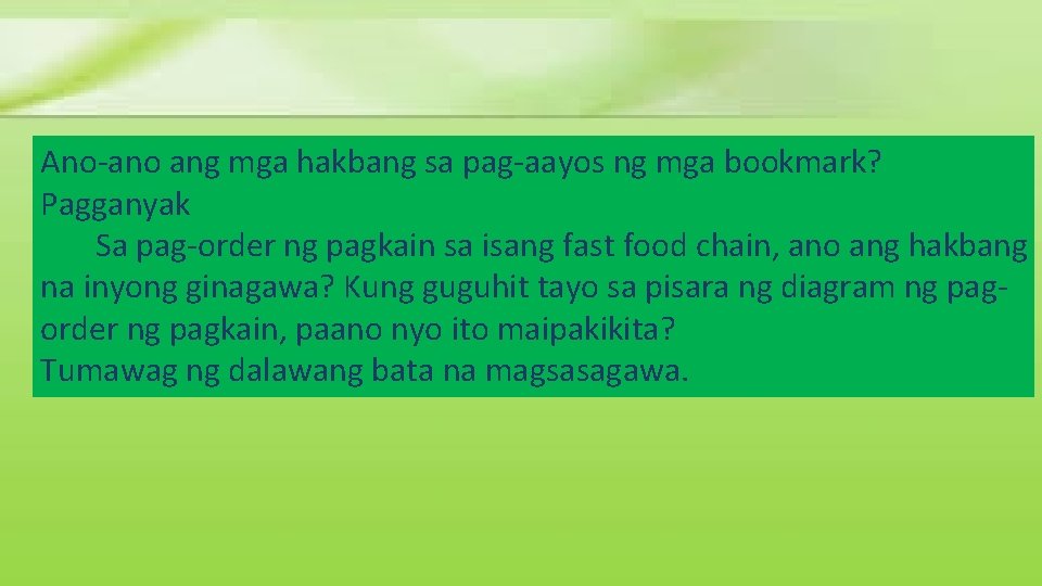 Ano-ano ang mga hakbang sa pag-aayos ng mga bookmark? Pagganyak Sa pag-order ng pagkain Ano-ano ang mga hakbang sa pag-aayos ng mga bookmark? Pagganyak Sa pag-order ng pagkain