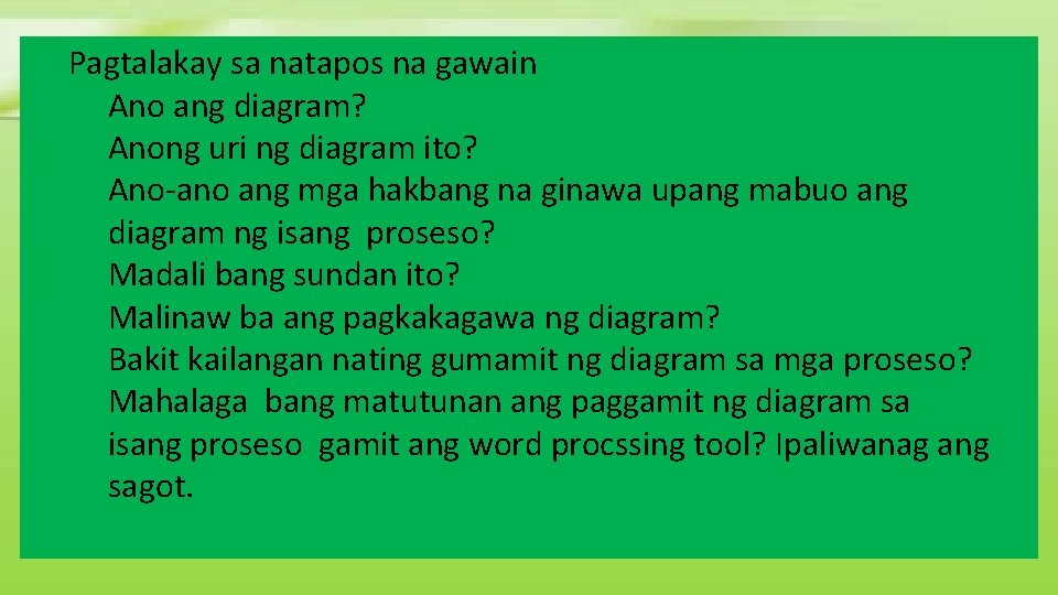 Pagtalakay sa natapos na gawain Ano ang diagram? Anong uri ng diagram ito? Ano-ano Pagtalakay sa natapos na gawain Ano ang diagram? Anong uri ng diagram ito? Ano-ano