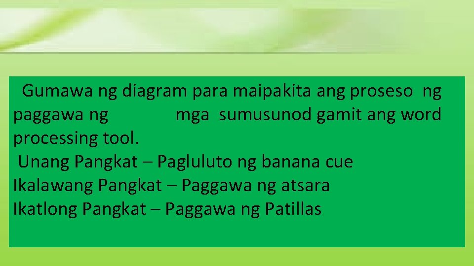 Gumawa ng diagram para maipakita ang proseso ng paggawa ng mga sumusunod gamit ang Gumawa ng diagram para maipakita ang proseso ng paggawa ng mga sumusunod gamit ang