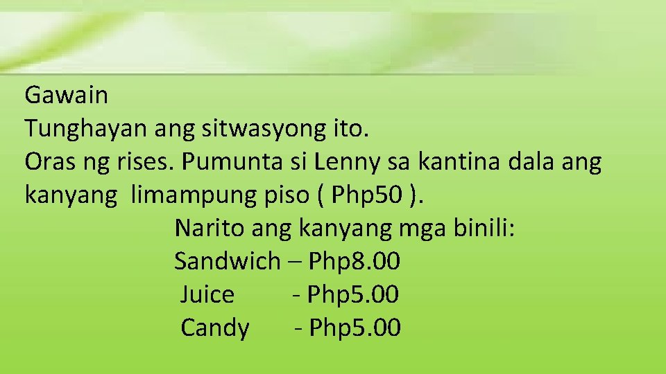 Gawain Tunghayan ang sitwasyong ito. Oras ng rises. Pumunta si Lenny sa kantina dala Gawain Tunghayan ang sitwasyong ito. Oras ng rises. Pumunta si Lenny sa kantina dala