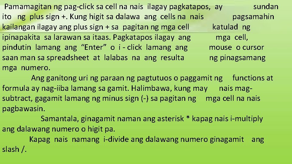 Pamamagitan ng pag-click sa cell na nais ilagay pagkatapos, ay sundan ito ng plus Pamamagitan ng pag-click sa cell na nais ilagay pagkatapos, ay sundan ito ng plus
