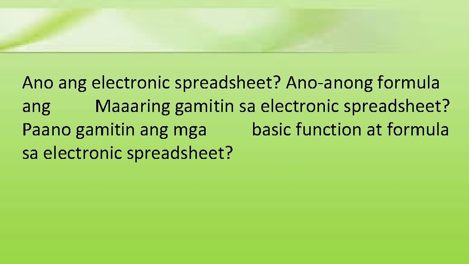 Ano ang electronic spreadsheet? Ano-anong formula ang Maaaring gamitin sa electronic spreadsheet? Paano gamitin Ano ang electronic spreadsheet? Ano-anong formula ang Maaaring gamitin sa electronic spreadsheet? Paano gamitin