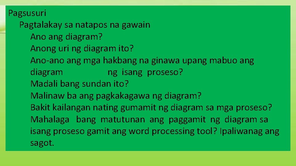Pagsusuri Pagtalakay sa natapos na gawain Ano ang diagram? Anong uri ng diagram ito? Pagsusuri Pagtalakay sa natapos na gawain Ano ang diagram? Anong uri ng diagram ito?