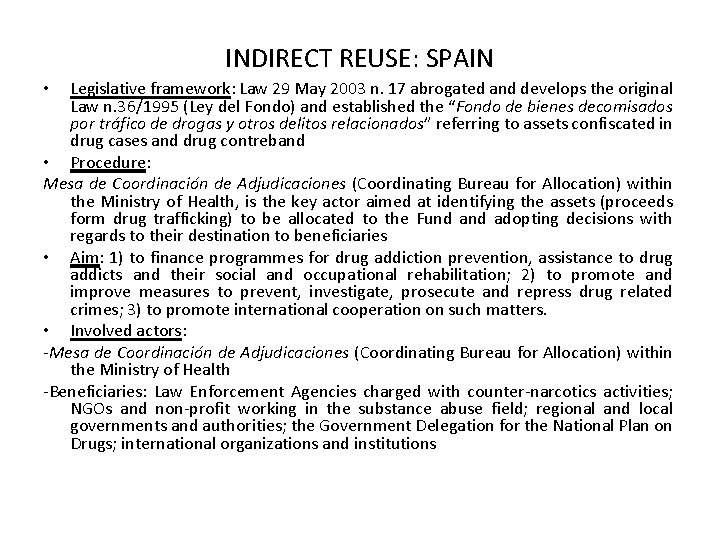 INDIRECT REUSE: SPAIN Legislative framework: Law 29 May 2003 n. 17 abrogated and develops