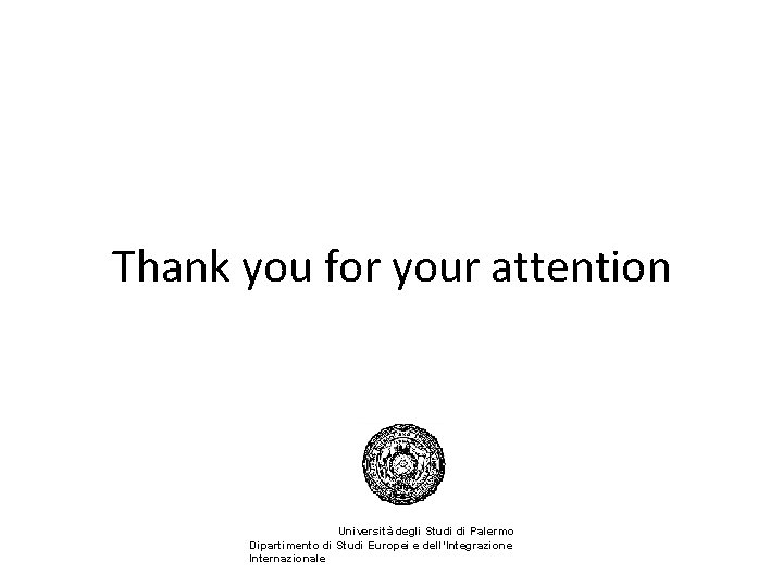 Thank you for your attention Università degli Studi di Palermo Dipartimento di Studi Europei