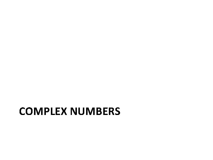 COMPLEX NUMBERS 