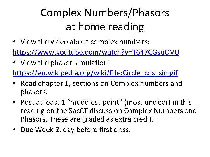 Complex Numbers/Phasors at home reading • View the video about complex numbers: https: //www.