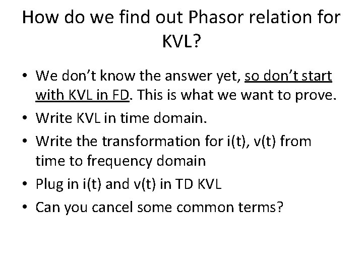 How do we find out Phasor relation for KVL? • We don’t know the