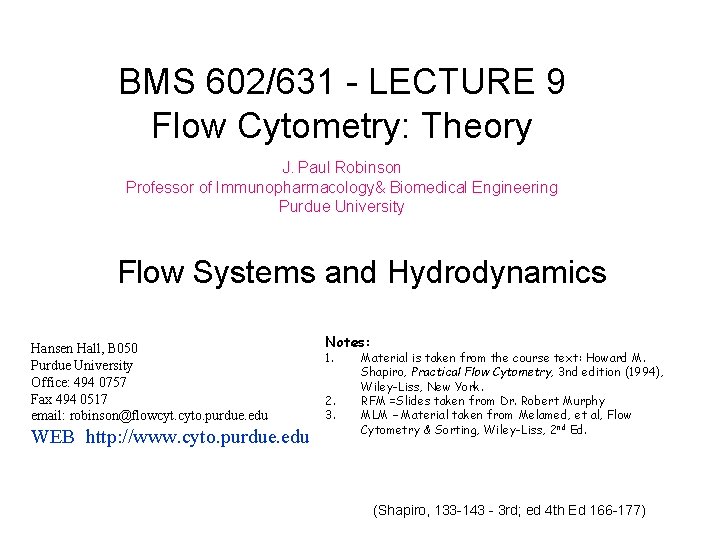 BMS 602/631 - LECTURE 9 Flow Cytometry: Theory J. Paul Robinson Professor of Immunopharmacology&