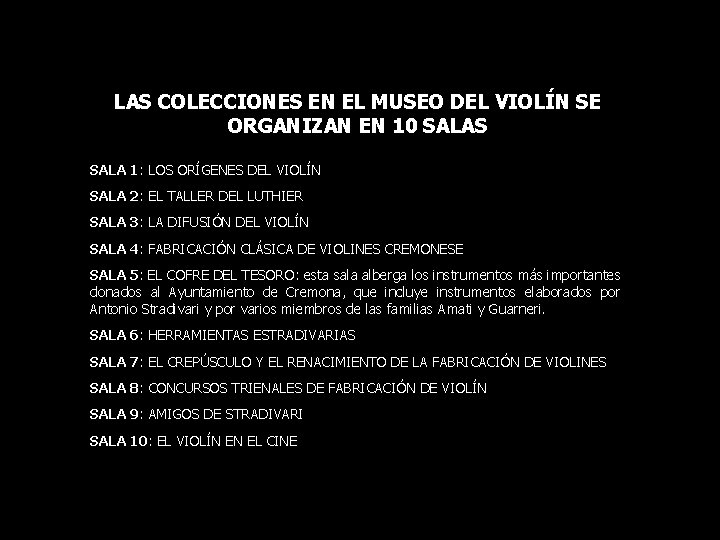LAS COLECCIONES EN EL MUSEO DEL VIOLÍN SE ORGANIZAN EN 10 SALAS SALA 1:
