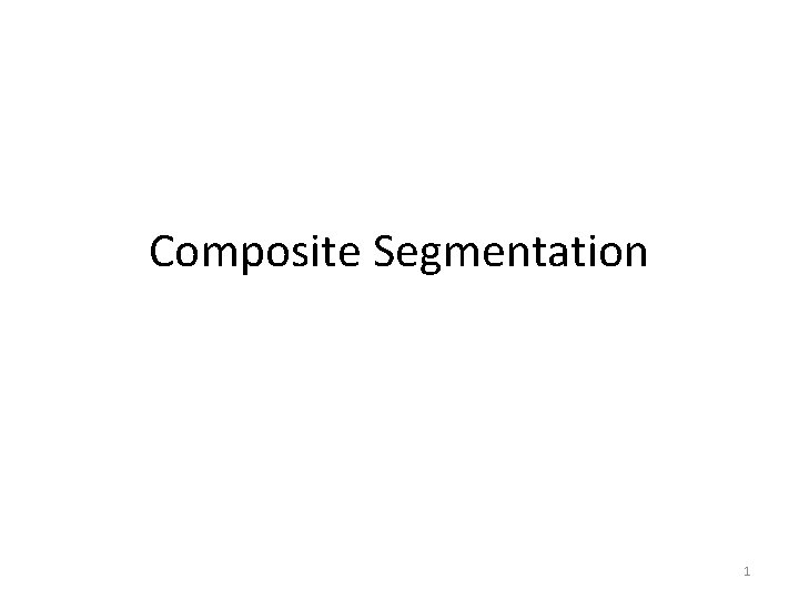 Composite Segmentation 1 