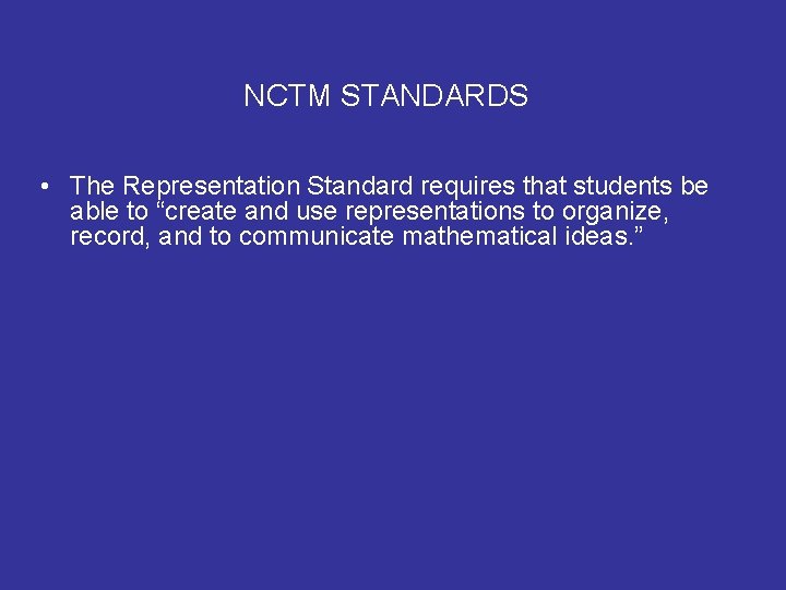 NCTM STANDARDS • The Representation Standard requires that students be able to “create and NCTM STANDARDS • The Representation Standard requires that students be able to “create and