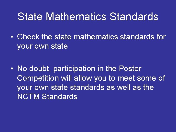 State Mathematics Standards • Check the state mathematics standards for your own state • State Mathematics Standards • Check the state mathematics standards for your own state •