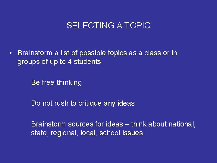 SELECTING A TOPIC • Brainstorm a list of possible topics as a class or SELECTING A TOPIC • Brainstorm a list of possible topics as a class or