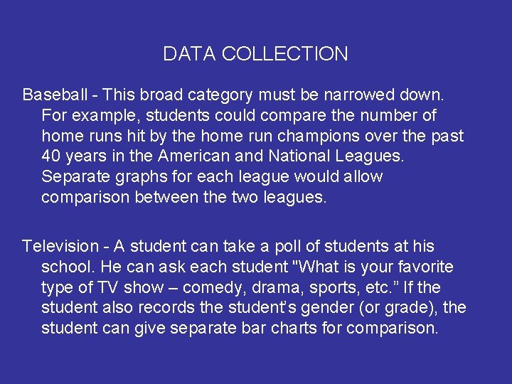DATA COLLECTION Baseball - This broad category must be narrowed down. For example, students DATA COLLECTION Baseball - This broad category must be narrowed down. For example, students