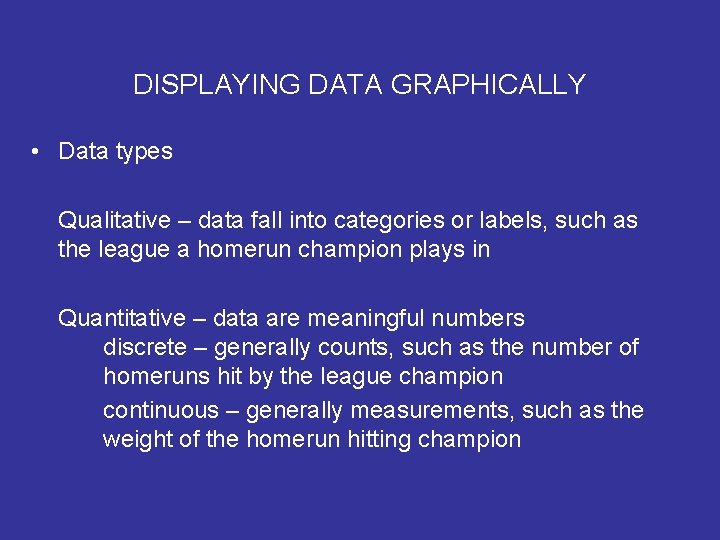 DISPLAYING DATA GRAPHICALLY • Data types Qualitative – data fall into categories or labels, DISPLAYING DATA GRAPHICALLY • Data types Qualitative – data fall into categories or labels,