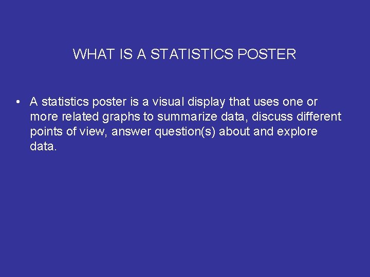 WHAT IS A STATISTICS POSTER • A statistics poster is a visual display that WHAT IS A STATISTICS POSTER • A statistics poster is a visual display that