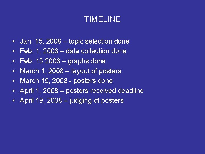 TIMELINE • • Jan. 15, 2008 – topic selection done Feb. 1, 2008 – TIMELINE • • Jan. 15, 2008 – topic selection done Feb. 1, 2008 –