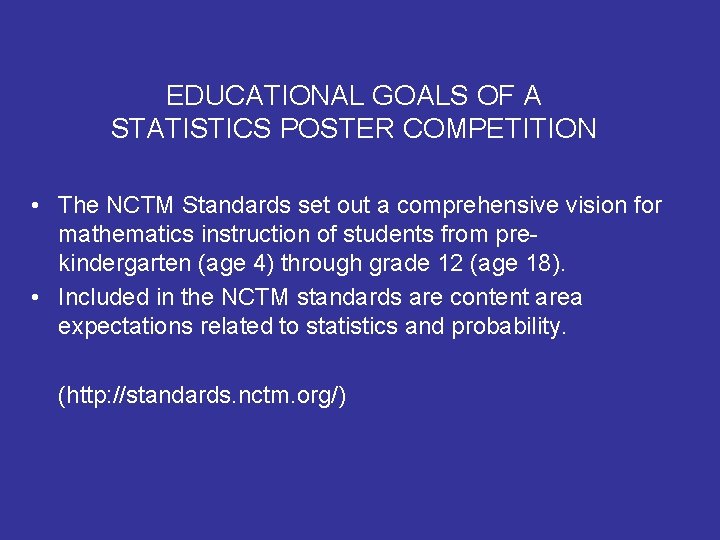 EDUCATIONAL GOALS OF A STATISTICS POSTER COMPETITION • The NCTM Standards set out a EDUCATIONAL GOALS OF A STATISTICS POSTER COMPETITION • The NCTM Standards set out a