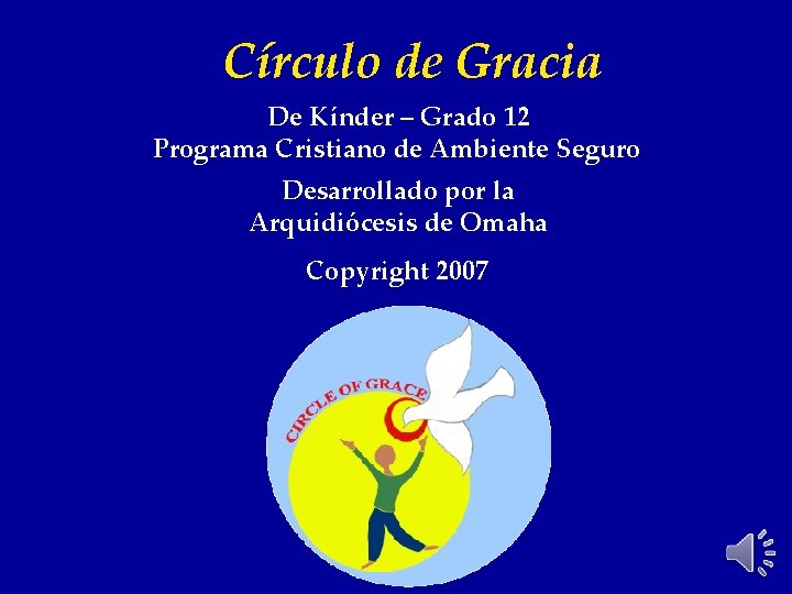 Círculo de Gracia De Kínder – Grado 12 Programa Cristiano de Ambiente Seguro Desarrollado