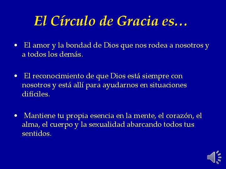 El Círculo de Gracia es… • El amor y la bondad de Dios que