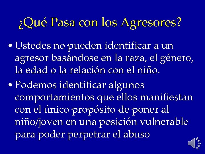¿Qué Pasa con los Agresores? • Ustedes no pueden identificar a un agresor basándose