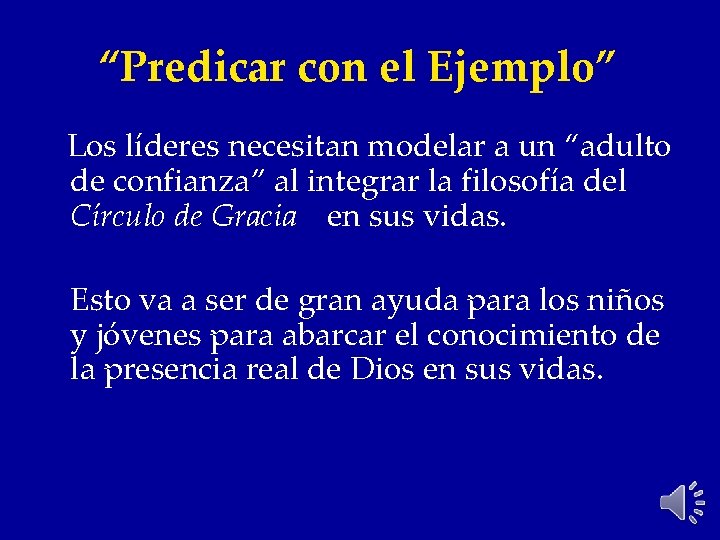 “Predicar con el Ejemplo” Los líderes necesitan modelar a un “adulto de confianza” al