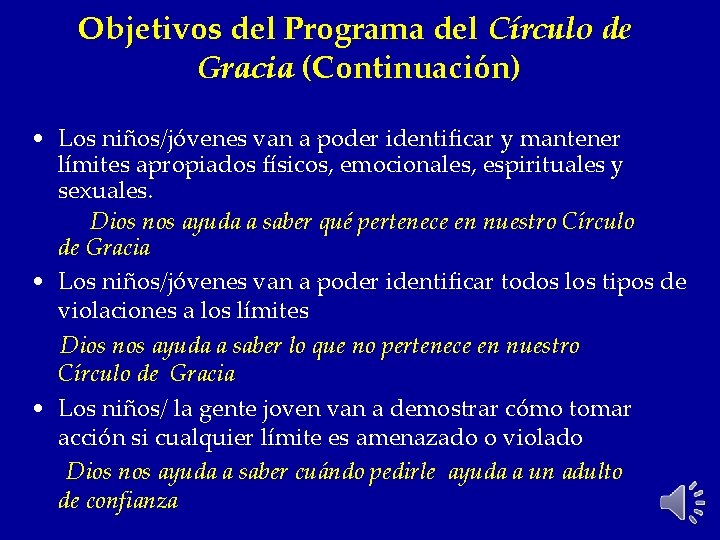 Objetivos del Programa del Círculo de Gracia (Continuación) • Los niños/jóvenes van a poder