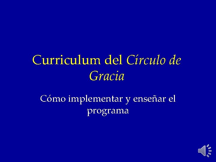 Curriculum del Círculo de Gracia Cómo implementar y enseñar el programa 
