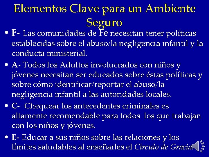 Elementos Clave para un Ambiente Seguro • F- Las comunidades de Fe necesitan tener
