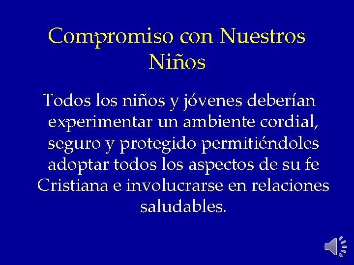 Compromiso con Nuestros Niños Todos los niños y jóvenes deberían experimentar un ambiente cordial,