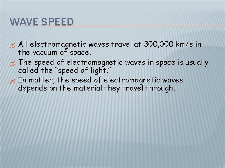 WAVE SPEED All electromagnetic waves travel at 300, 000 km/s in the vacuum of
