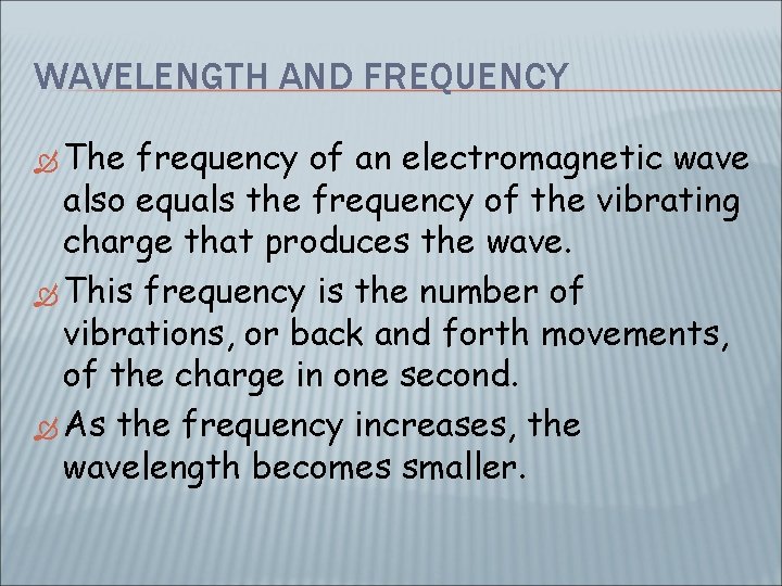 WAVELENGTH AND FREQUENCY The frequency of an electromagnetic wave also equals the frequency of