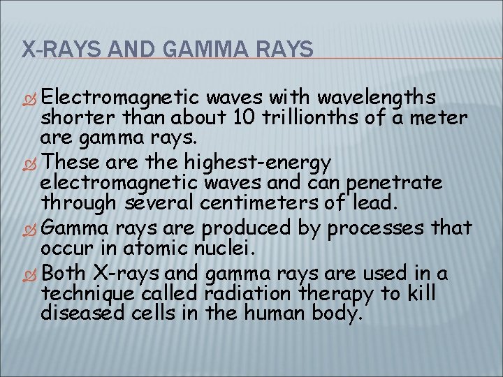 X-RAYS AND GAMMA RAYS Electromagnetic waves with wavelengths shorter than about 10 trillionths of