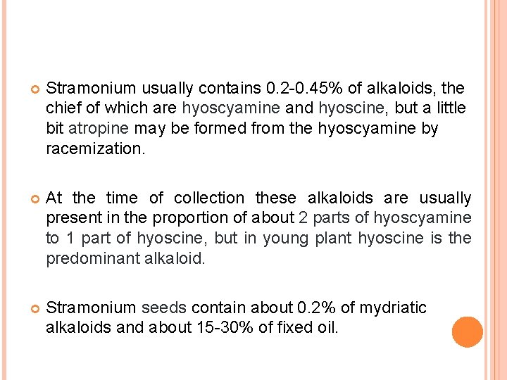  Stramonium usually contains 0. 2 -0. 45% of alkaloids, the chief of which