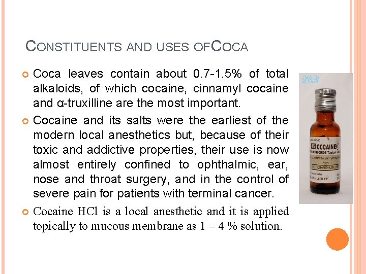 CONSTITUENTS AND USES OF COCA Coca leaves contain about 0. 7 -1. 5% of