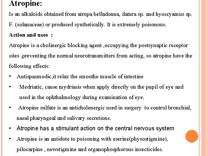 Atropine: Is an alkaloids obtained from atropa belladonna, datura sp. and hyoscyamus sp. F.