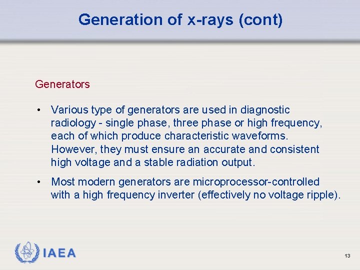 Generation of x-rays (cont) Generators • Various type of generators are used in diagnostic