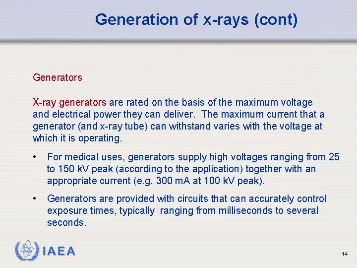 Generation of x-rays (cont) Generators X-ray generators are rated on the basis of the