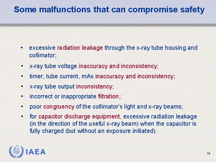 Some malfunctions that can compromise safety • excessive radiation leakage through the x-ray tube