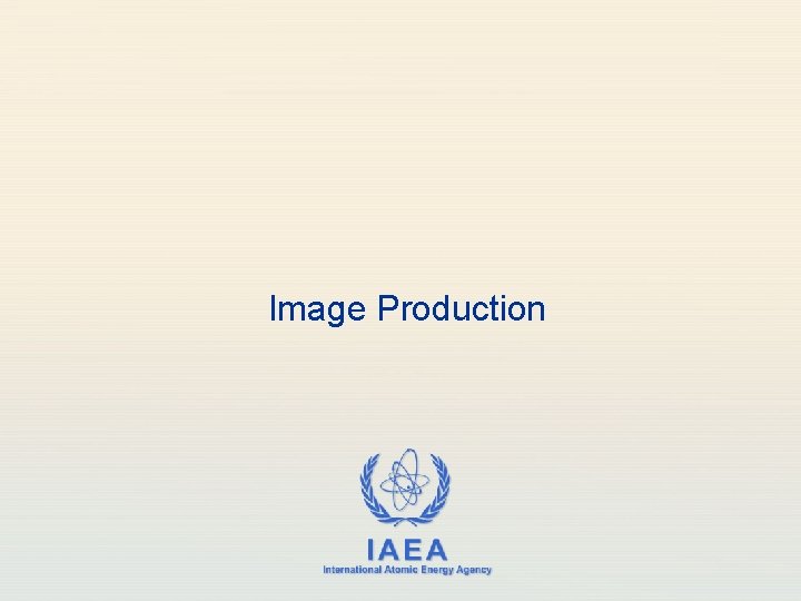 Image Production IAEA International Atomic Energy Agency 