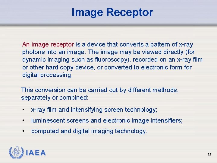 Image Receptor An image receptor is a device that converts a pattern of x-ray