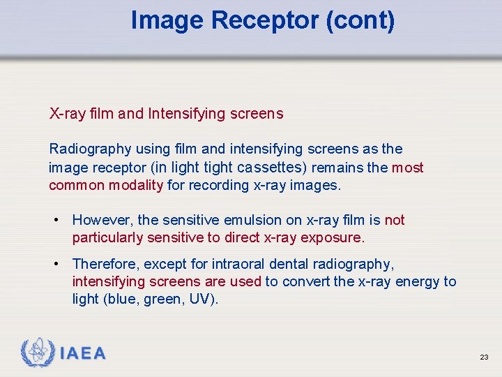 Image Receptor (cont) X-ray film and Intensifying screens Radiography using film and intensifying screens