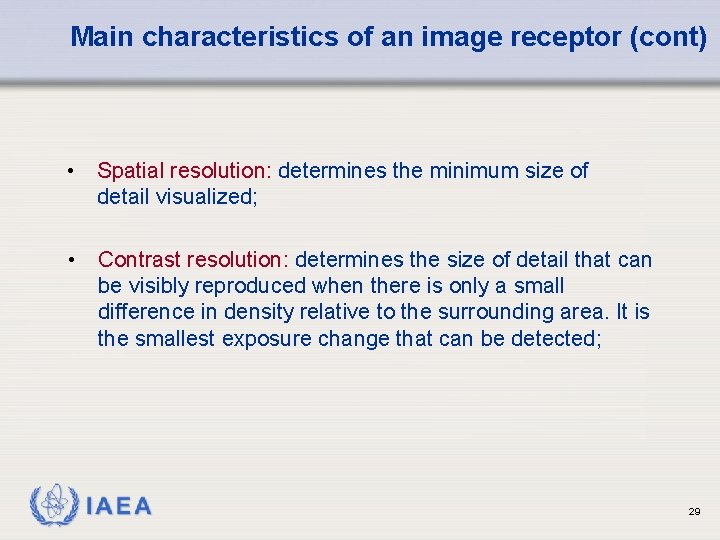 Main characteristics of an image receptor (cont) • Spatial resolution: determines the minimum size