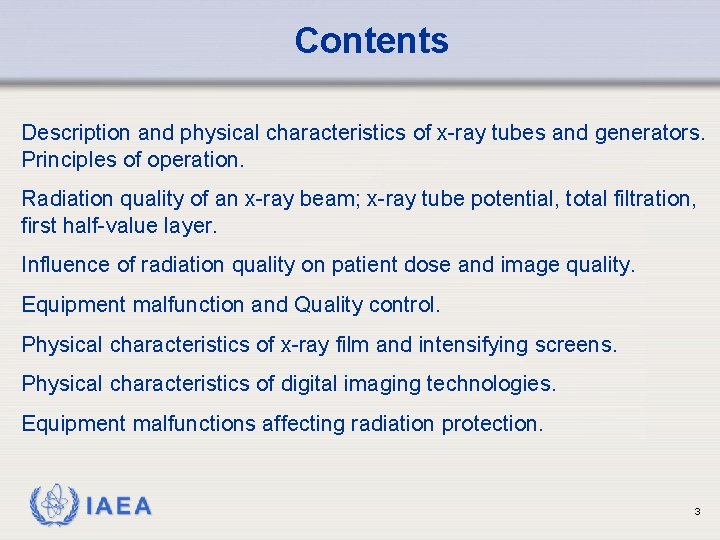 Contents • Description and physical characteristics of x-ray tubes and generators. Principles of operation.
