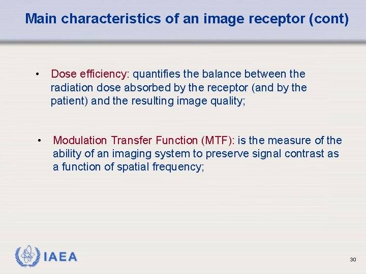 Main characteristics of an image receptor (cont) • Dose efficiency: quantifies the balance between