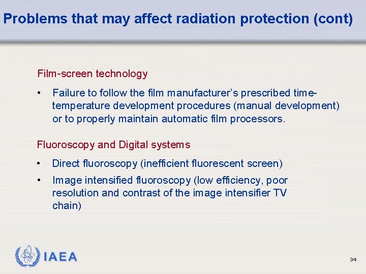 Problems that may affect radiation protection (cont) Film-screen technology • Failure to follow the