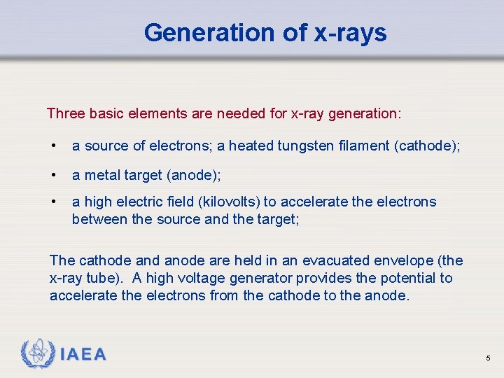 Generation of x-rays Three basic elements are needed for x-ray generation: • a source